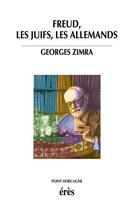 Couverture du livre « Freud, les Juifs, les Allemands » de Georges Zimra aux éditions Eres