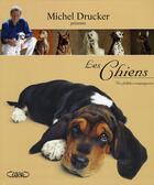 Couverture du livre « Les chiens ; nos fidèles compagnons » de Michel Drucker aux éditions Michel Lafon