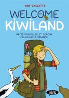 Couverture du livre « Welcome to Kiwiland ; récit d'un aller et retour en Nouvelle-Zélande » de Aby Cyclette aux éditions Michel Lafon