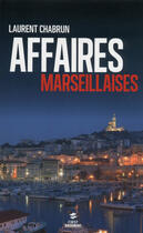 Couverture du livre « Affaires marseillaises » de Laurent Chabrun aux éditions First