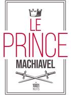 Couverture du livre « Le prince » de Nicolas Machiavel aux éditions Mille Et Une Nuits