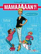 Couverture du livre « Mamaaaaan ?! quoi encore ? » de Mademoiselle Caroline aux éditions Delcourt