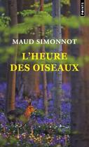 Couverture du livre « L'heure des oiseaux » de Maud Simonnot aux éditions Points