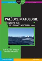 Couverture du livre « Paléoclimatologie Tome 2 ; enquête sur les climats anciens » de Jean-Claude Duplessy et Gilles Ramstein aux éditions Edp Sciences