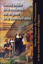 Couverture du livre « Lecture inédite de la modernité aux origines de la Nouvelle-France » de Brodeur Raymond aux éditions Presses De L'universite Laval