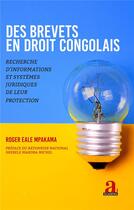 Couverture du livre « Des brevets en droit congolais : Recherche d'informations et systèmes juridiques de leur protection » de Roger Eale Mpakam aux éditions Academia