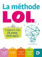Couverture du livre « La méthode LOL ; ta réussite à l'école, 0% stress, 100% positif » de Stephanie Culot et Olivia Schaar aux éditions De Boeck Superieur