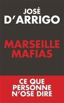 Couverture du livre « Marseille mafias » de Jose D'Arrigo aux éditions Editions Toucan