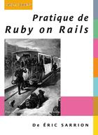 Couverture du livre « Pratique de Ruby on Rails » de Eric Sarrion aux éditions Digit Books