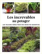 Couverture du livre « Les increvables au potager » de Robert Elger aux éditions Rustica