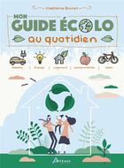 Couverture du livre « Mon guide écolo au quotidien » de Bouvet Stephanie aux éditions Artemis
