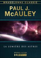 Couverture du livre « La lumière des astres » de Paul J. Mcauley aux éditions Bragelonne