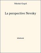 Couverture du livre « La perspective Nevsky » de Nicolas Gogol aux éditions Bibebook