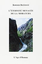 Couverture du livre « L'Eternite Menacee De La Moratcha » de Komnen Becirovic aux éditions L'age D'homme