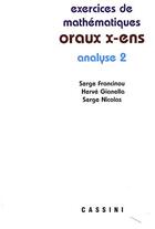 Couverture du livre « Oraux X-ENS ; exercices de mathématiques ; analyse Tome 2 » de Serge Francinou et Herve Gianella et Serge Nicolas aux éditions Cassini