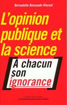 Couverture du livre « Opinion publique et la science. a chacun son ignorance (l') » de Bensaude-Vincent Ber aux éditions Empecheurs De Penser En Rond