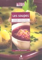 Couverture du livre « Les Soupes Veloutes Soupes Glacees Consommes Et Autres Potages » de Darbonne Caroline aux éditions Tana