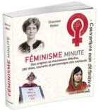 Couverture du livre « Féminisme minute ; des origines au mouvement » de Shannon Weber aux éditions Contre-dires