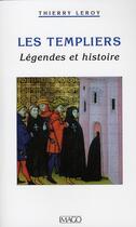 Couverture du livre « Les templiers ; légendes et histoire » de Thierry Leroy aux éditions Imago