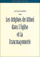 Couverture du livre « Origines du rituel dans l'eglise et la fm » de Blavatsky H P. aux éditions Adyar