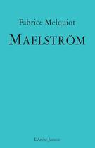 Couverture du livre « Maëlstrom » de Fabrice Melquiot aux éditions L'arche