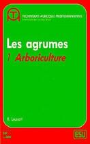 Couverture du livre « Les agrumes - Volume 1 : arboriculture » de Danièle Mauron et Paul Moati et Raymond Loussert aux éditions Tec Et Doc