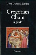 Couverture du livre « Gregorian chant - a guide » de  aux éditions Solesmes