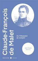 Couverture du livre « Claude-Francois de Malet ou l'obsession du complet » de Jean-Claude Demory aux éditions Felin