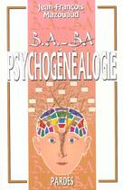 Couverture du livre « Psychogénéalogie » de Jean-Francois Mazouaud aux éditions Pardes