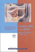 Couverture du livre « Les jeunes adultes et leurs parents ; autonomie, liens familiaux et modes de vie » de  aux éditions Presses De L'universite De Laval