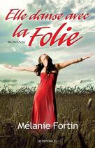 Couverture du livre « Elle Danse Avec La Folie » de Fortin Melanie aux éditions Jcl