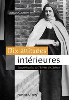 Couverture du livre « Dix attitudes intérieures ; la spiritualité de Thérèse de Lisieux » de Jacques Gauthier aux éditions Novalis