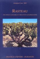 Couverture du livre « Rasteau vin doux naturel et recttes gourmandes » de Jacqueline Ury aux éditions France Univers
