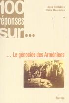 Couverture du livre « 100 réponses sur le génocide des armèniens » de Anne Dastakian et Claire Mouradian aux éditions Tournon