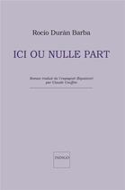 Couverture du livre « Ici ou nulle part » de Duran Barba Rocio aux éditions Indigo Cote Femmes