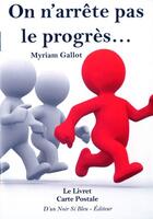 Couverture du livre « On n arrete pas le progres » de Myriam Gallot aux éditions D'un Noir Si Bleu