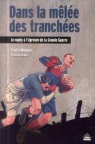 Couverture du livre « Dans la mêlée des tranchées ; le rugby à l'épreuve de la Grande Guerre » de Francis Meignan aux éditions Le Pas D'oiseau