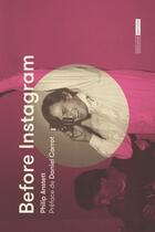 Couverture du livre « Before instagram » de Philip Anstett et Daniel Carrot aux éditions Mediapop