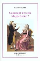 Couverture du livre « Comment Devenir Magnetiseur » de Henri Durville aux éditions Bouchet