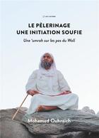 Couverture du livre « Le pèlerinage ; une initiation soufie ; une umrah sur les pas du Walî » de Mohamed Ouhraich aux éditions Anwar