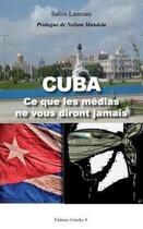 Couverture du livre « Cuba ; ce que les médias ne vous diront jamais » de Salim Lamrani aux éditions Estrella