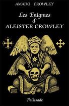 Couverture du livre « Les énigmes d'Aleister Crowley » de Amado Crowley aux éditions Editions Palissade