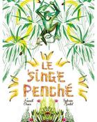 Couverture du livre « Le singe penché » de Franck Omer et Sylvain Montel aux éditions Cheap Sheep Ship Badam!
