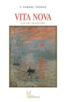 Couverture du livre « Vita nova la nouvelle vie » de Thomas F Gabriel aux éditions Direct Livre