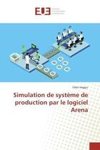 Couverture du livre « Simulation de système de production par le logiciel Arena » de Taher Haggui aux éditions Editions Universitaires Europeennes