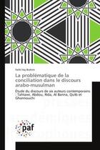 Couverture du livre « La problematique de la conciliation dans le discours arabo-musulman - etude du discours de six auteu » de Haj Brahim Fathi aux éditions Presses Academiques Francophones