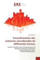 Couverture du livre « Caracterisation des antennes microbandes de differentes formes - etude et synthese des caracteristiq » de Barkat Ouarda aux éditions Editions Universitaires Europeennes