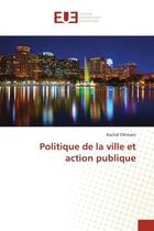 Couverture du livre « Politique de la ville et action publique » de Othmani Rachid aux éditions Editions Universitaires Europeennes
