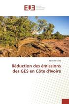 Couverture du livre « Reduction des emissions des GES en Cote d'Ivoire » de Koita aux éditions Editions Universitaires Europeennes