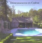 Couverture du livre « Dependances en chene : poolhouses, garages, maisons d'amis, ecuries = eikenhouten bijgebouwen = the » de  aux éditions Lannoo